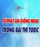 Chiến lược giúp bạn đạt điểm cao cho kỳ thi TOEIC - Bài 5: Những từ phát âm giống nhau trong bài thi TOEIC