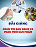 Bài giảng Quản trị bán hàng và phân phối sản phẩm - Trần Thị Thập