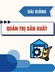 Bài giảng Quản trị sản xuất - Trường Đại học Thương mại