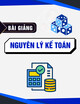 Bài giảng Nguyên lý kế toán - Đại học Ngân hàng TP. Hồ Chí Minh
